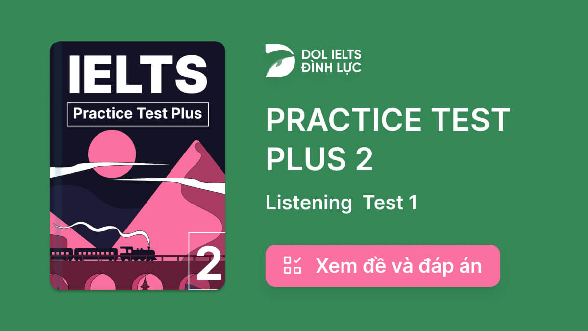 Đề thi IELTS Online Test Practice Test Plus 2 - Listening Test 1 ...