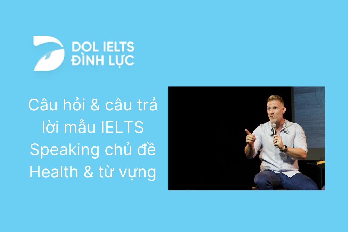 Speaking Topic Health IELTS Speaking Topic Health - Câu Hỏi & Câu Trả Lời Mẫu