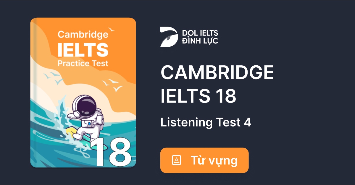 Từ Vựng IELTS Online Test Cambridge IELTS 18 - Listening Test 4 | IELTS ...