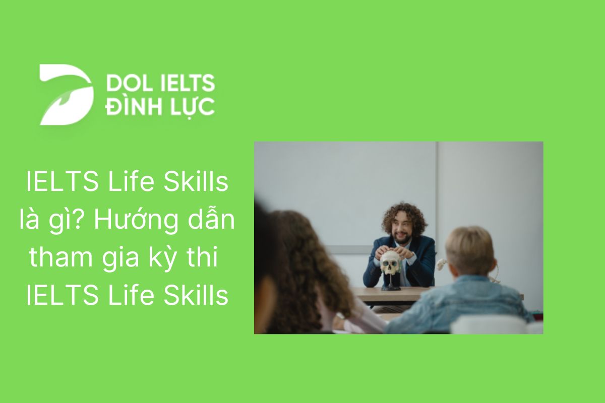 Cách chuẩn bị cho kỳ thi IELTS Life Skills ra sao?
