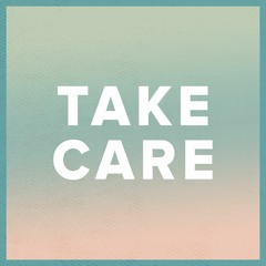 Cách dùng từ take care trong tiếng Anh và tương đương với bảo trọng như thế nào?
