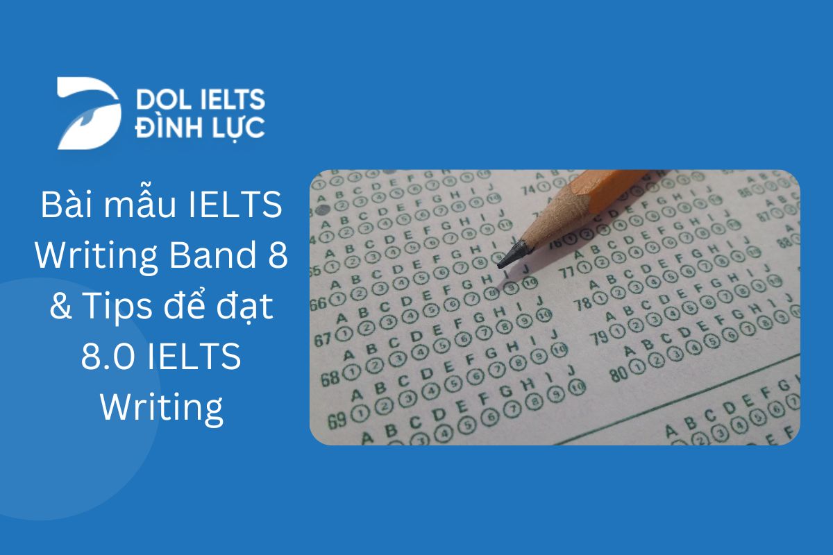 Top 3+ Bài Mẫu IELTS Writing Band 8 Essay Sample Band 8