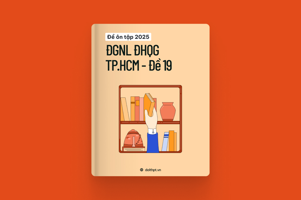 Đề ôn tập ĐGNL ĐHQG TP.HCM năm 2025 - Mã đề 19