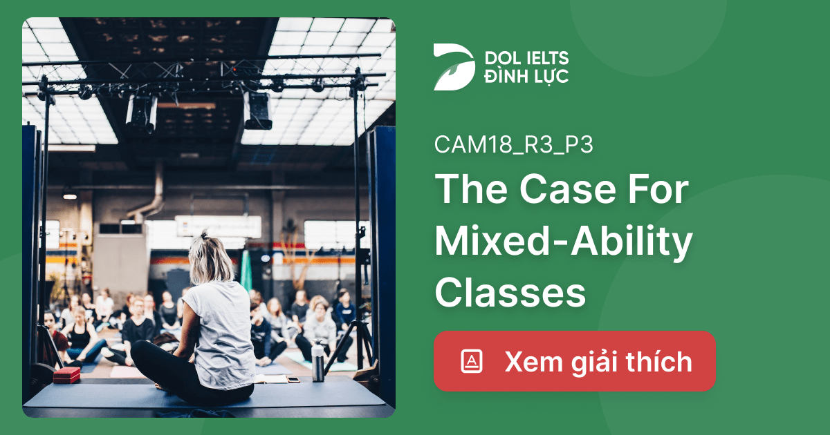 đáp án Và Giải Thích The Case For Mixed Ability Classes Ielts Reading