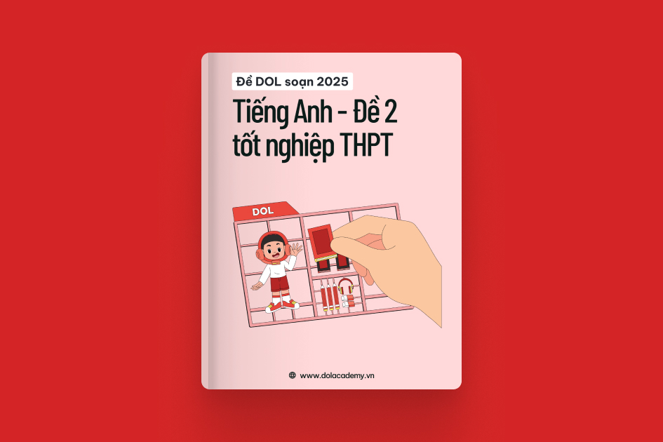 Đề DOL soạn tốt nghiệp THPT môn Tiếng Anh năm 2025 - Mã đề 02 exam cover