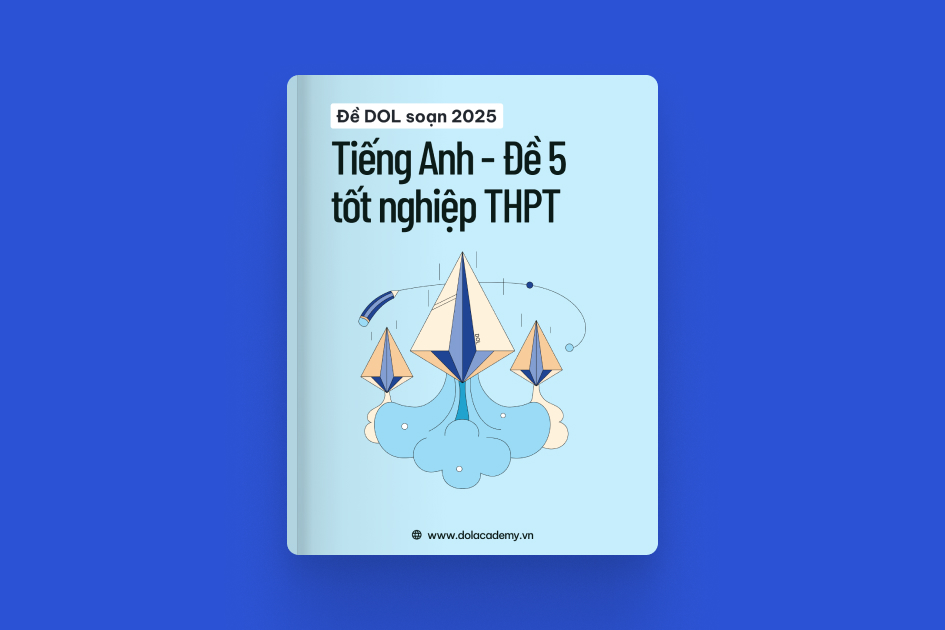 Đề DOL soạn tốt nghiệp THPT môn Tiếng Anh năm 2025 - Mã đề 05 exam cover