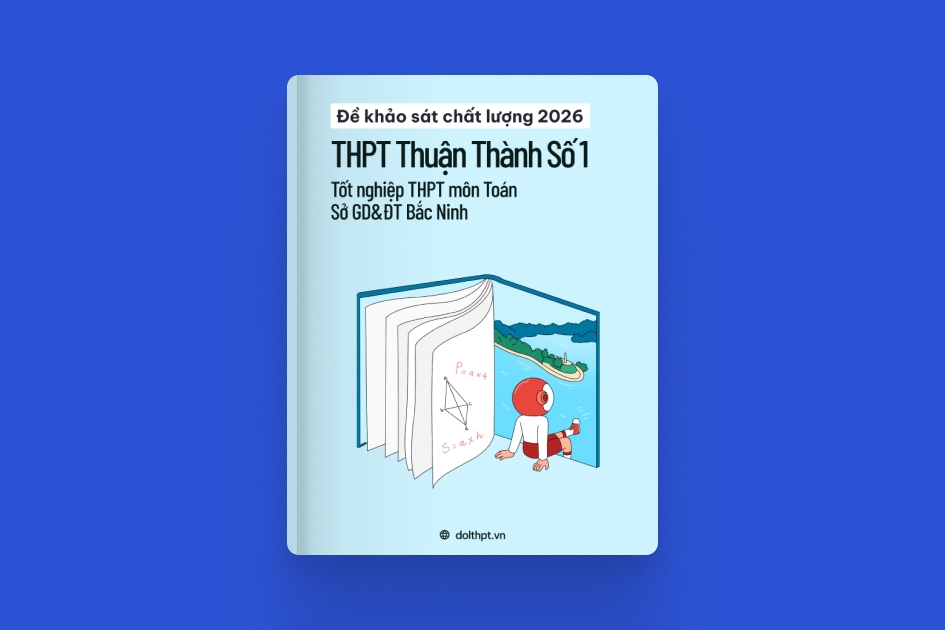 Đề khảo sát chất lượng THPT môn Toán trường THPT Thuận Thành Số 1 Sở GD&ĐT Bắc Ninh năm 2026 exam cover