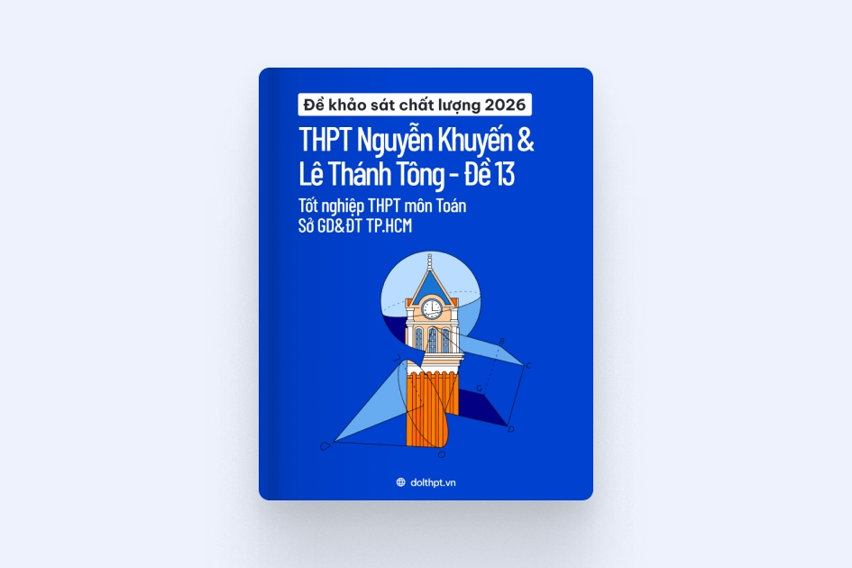 Đề khảo sát chất lượng THPT môn Toán trường THPT Nguyễn Khuyến & Lê Thánh Tông Sở GD&ĐT TP.HCM năm 2026 - Mã đề 13 exam cover