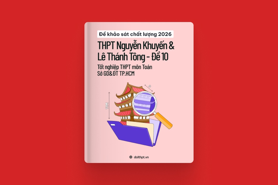 Đề khảo sát chất lượng THPT môn Toán trường THPT Nguyễn Khuyến & Lê Thánh Tông Sở GD&ĐT TP.HCM năm 2026 - Mã đề 10 exam cover