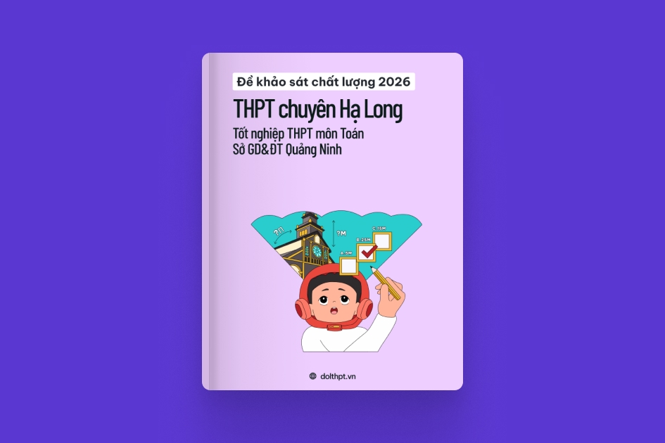 Đề khảo sát chất lượng THPT môn Toán trường THPT Chuyên Hạ Long Sở GD&ĐT Quảng Ninh năm 2026 exam cover