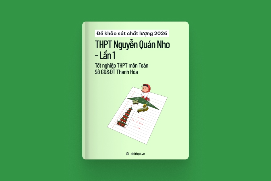 Đề khảo sát chất lượng THPT môn Toán trường THPT Nguyễn Quán Nho Sở GD&ĐT Thanh Hóa năm 2026 - Lần 1 exam cover
