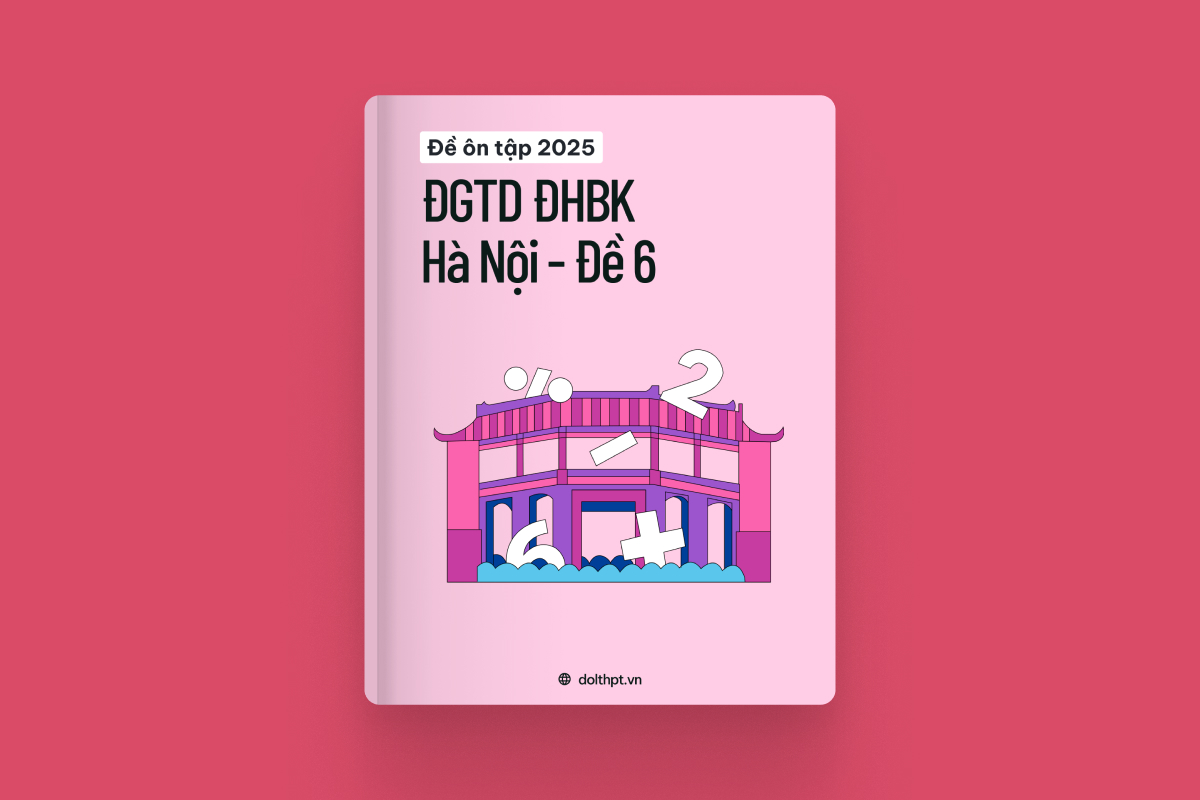 Đề ôn tập ĐGTD ĐHBK HN năm 2025 - Mã đề 06