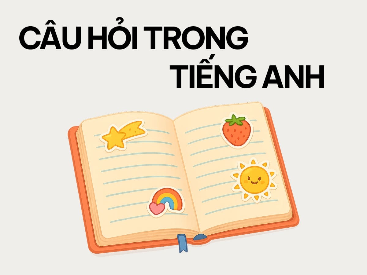 Bài tập câu hỏi trong tiếng Anh cơ bản và nâng cao