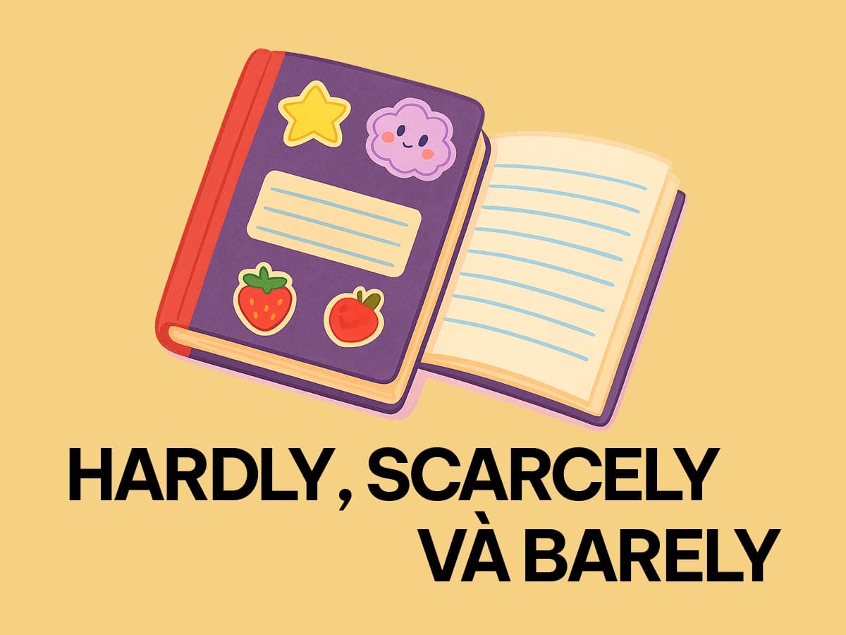 Bài tập cách dùng Hardly, Scarcely và Barely cơ bản và nâng cao (có đáp án)