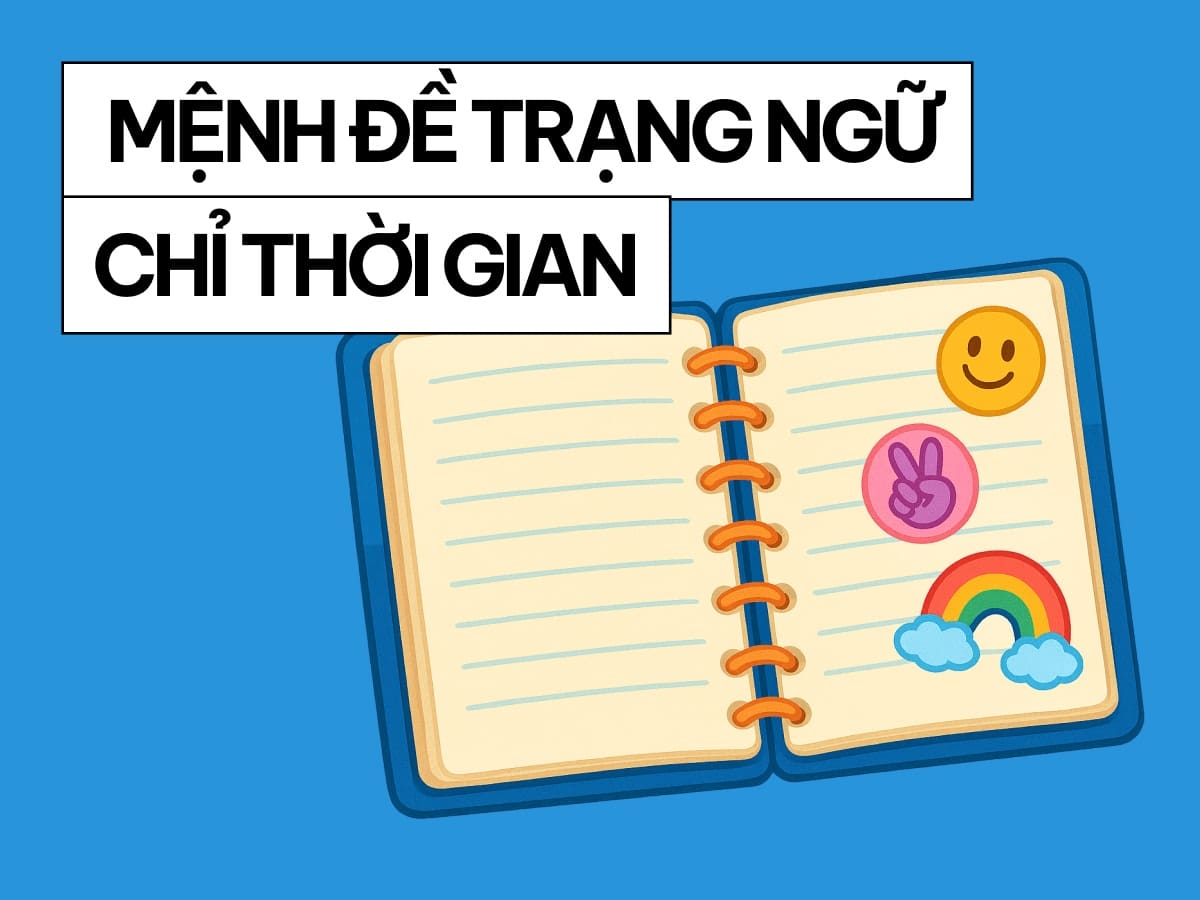 Bài tập mệnh đề trạng ngữ chỉ thời gian cơ bản và nâng cao (có đáp án)