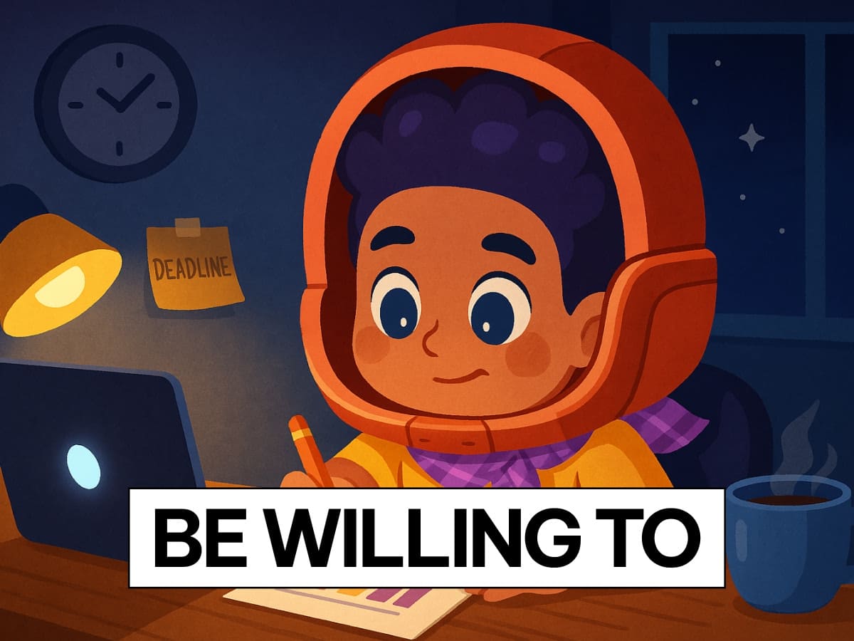 Be willing to