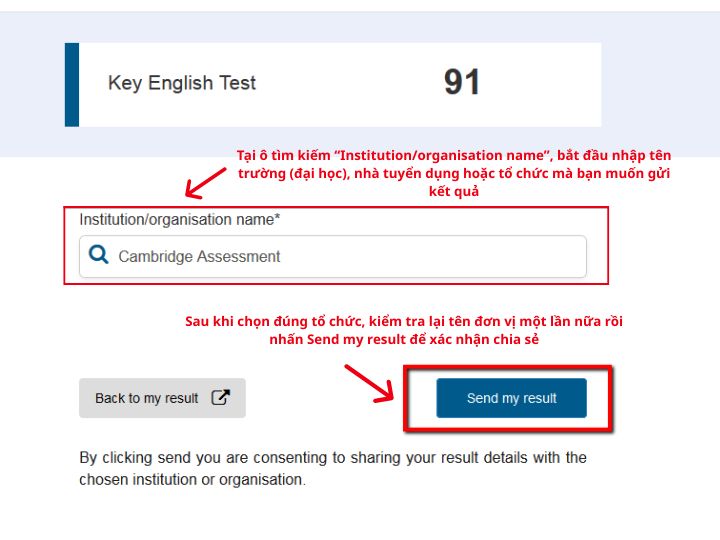 [{"type":"p","children":[{"text":"Cách tra cứu điểm thi Cambridge & Tìm chọn trường hoặc tổ chức nhận kết quả, kiểm tra thông tin và nhấn Send my result"}]}]