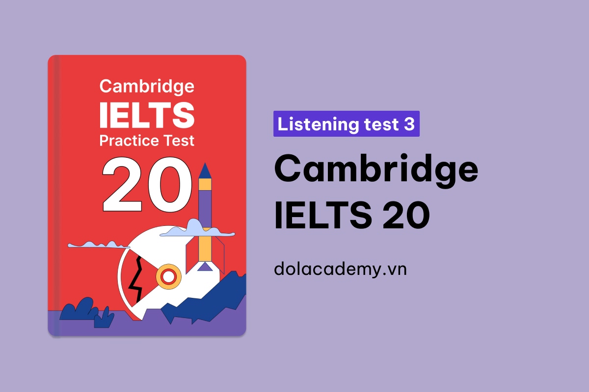 Từ Vựng IELTS Online Test Cambridge IELTS 20 Listening Test 3 DOL
