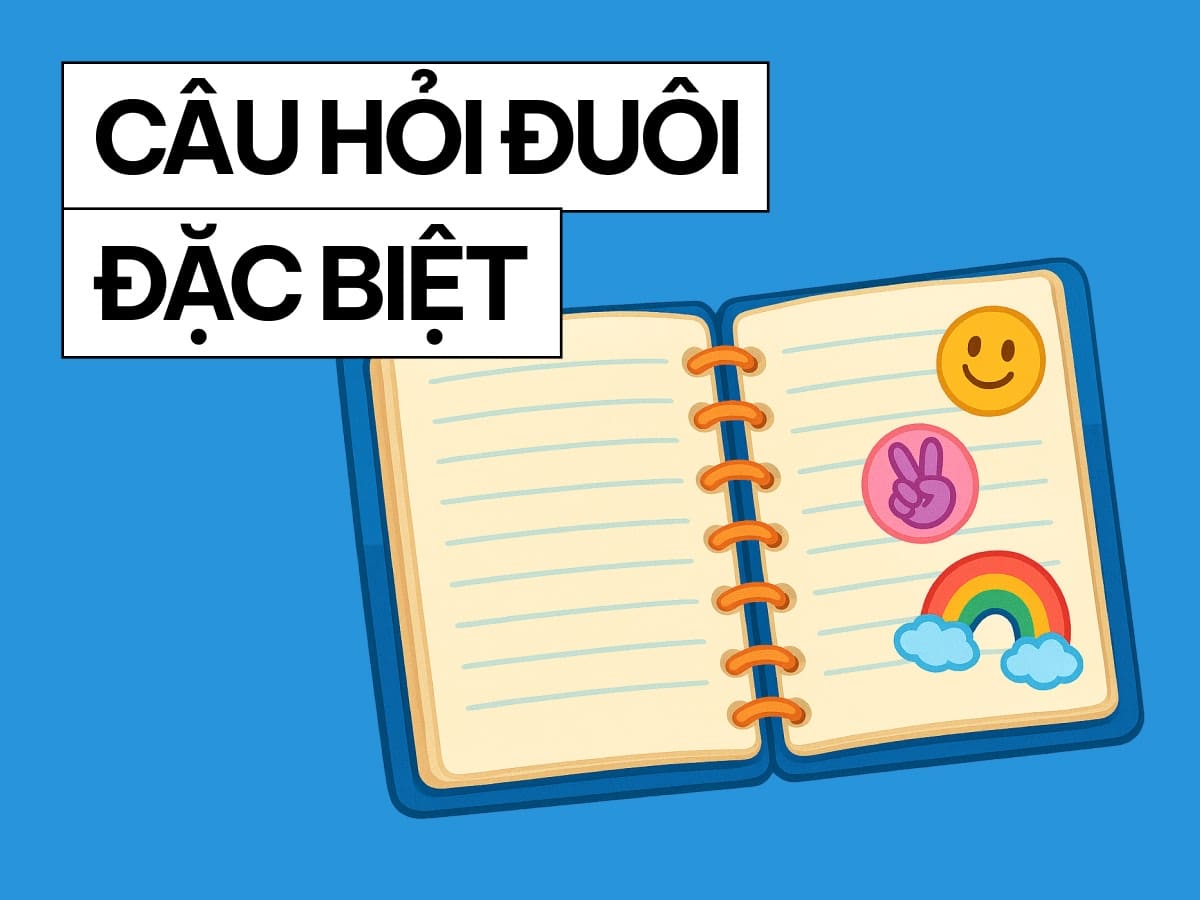 Bài tập câu hỏi đuôi đặc biệt cơ bản và nâng cao