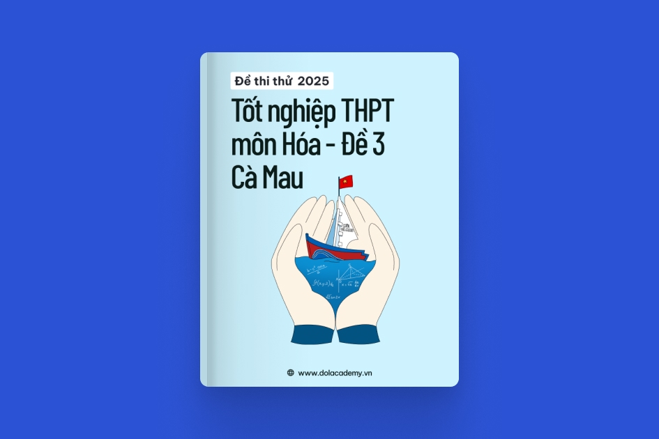 Đề thi thử tốt nghiệp THPT môn Hóa Học tỉnh Cà Mau 2025 - Đề 03 exam cover