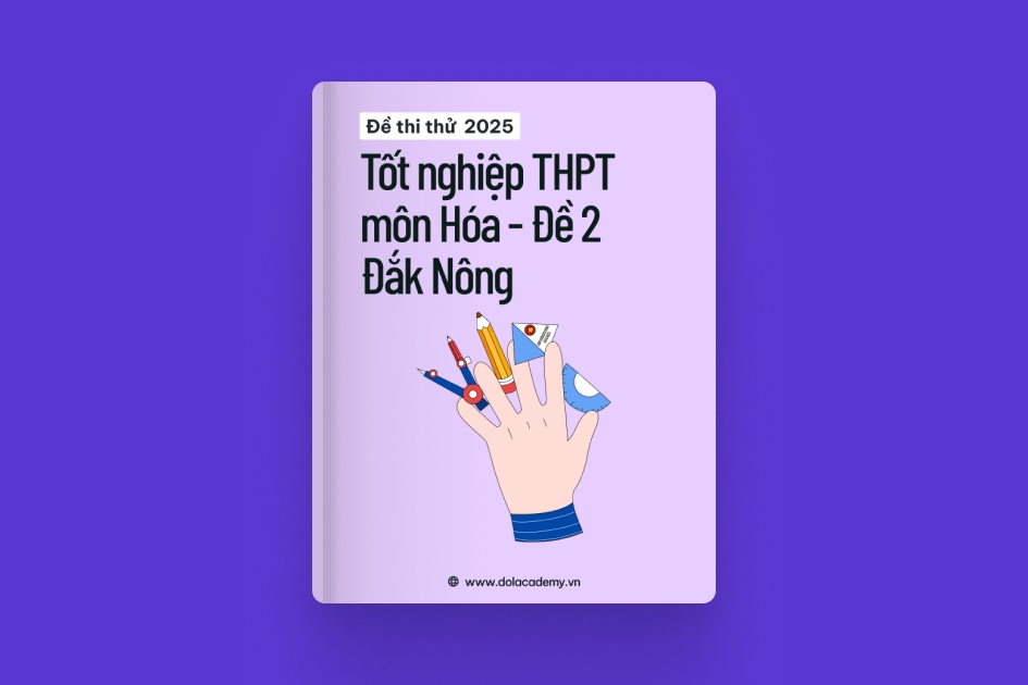 Đề thi thử tốt nghiệp THPT môn Hóa Học tỉnh Đắk Nông 2025 - Đề 02 exam cover