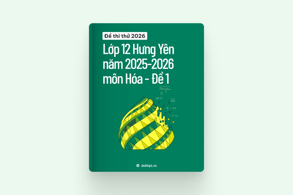 Đề thi thử môn Hóa Lớp 12 Sở GD&ĐT Hưng Yên - Năm học 2025-2026 - Mã đề 01 exam cover
