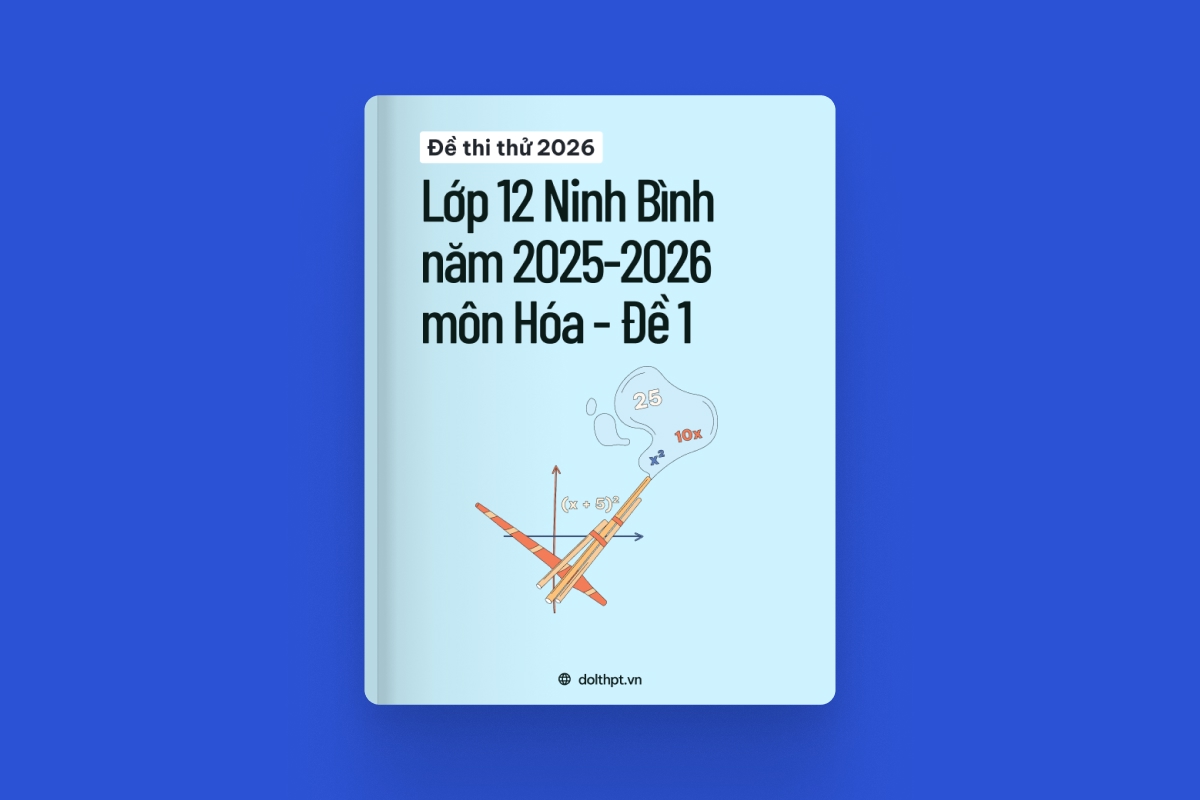 Đề thi thử môn Hóa Lớp 12 Sở GD&ĐT Ninh Bình - Năm học 2025-2026 - Mã đề 01 exam cover