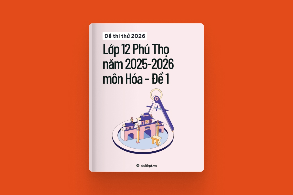 Đề thi thử môn Hóa Lớp 12 Sở GD&ĐT Phú Thọ - Năm học 2025-2026 - Mã đề 01 exam cover