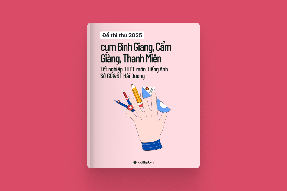 Đề thi thử tốt nghiệp THPT môn Tiếng Anh cụm Bình Giang, Cẩm Giàng, Thanh Miện Sở GD&ĐT Hải Dương năm 2025 exam cover