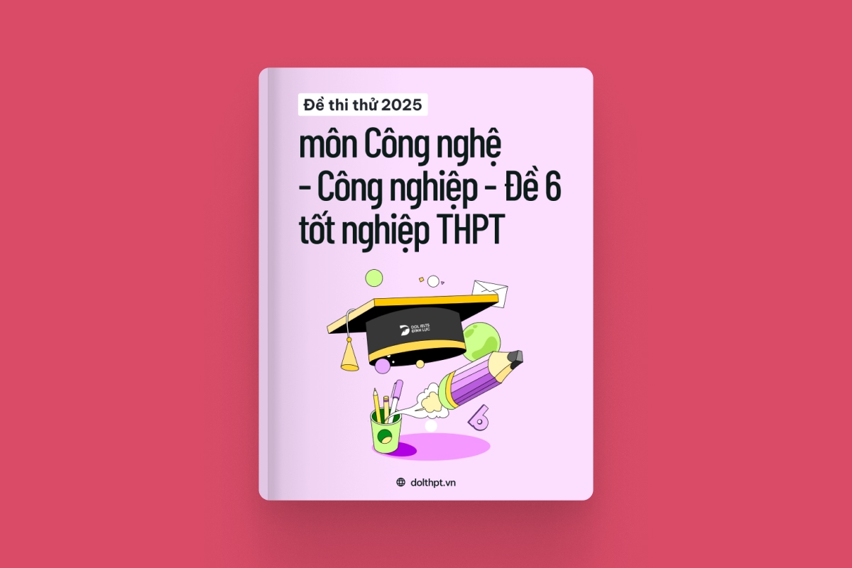 Đề thi thử tốt nghiệp THPT môn Công nghệ - Công nghiệp năm 2025 - Mã đề 06 exam cover