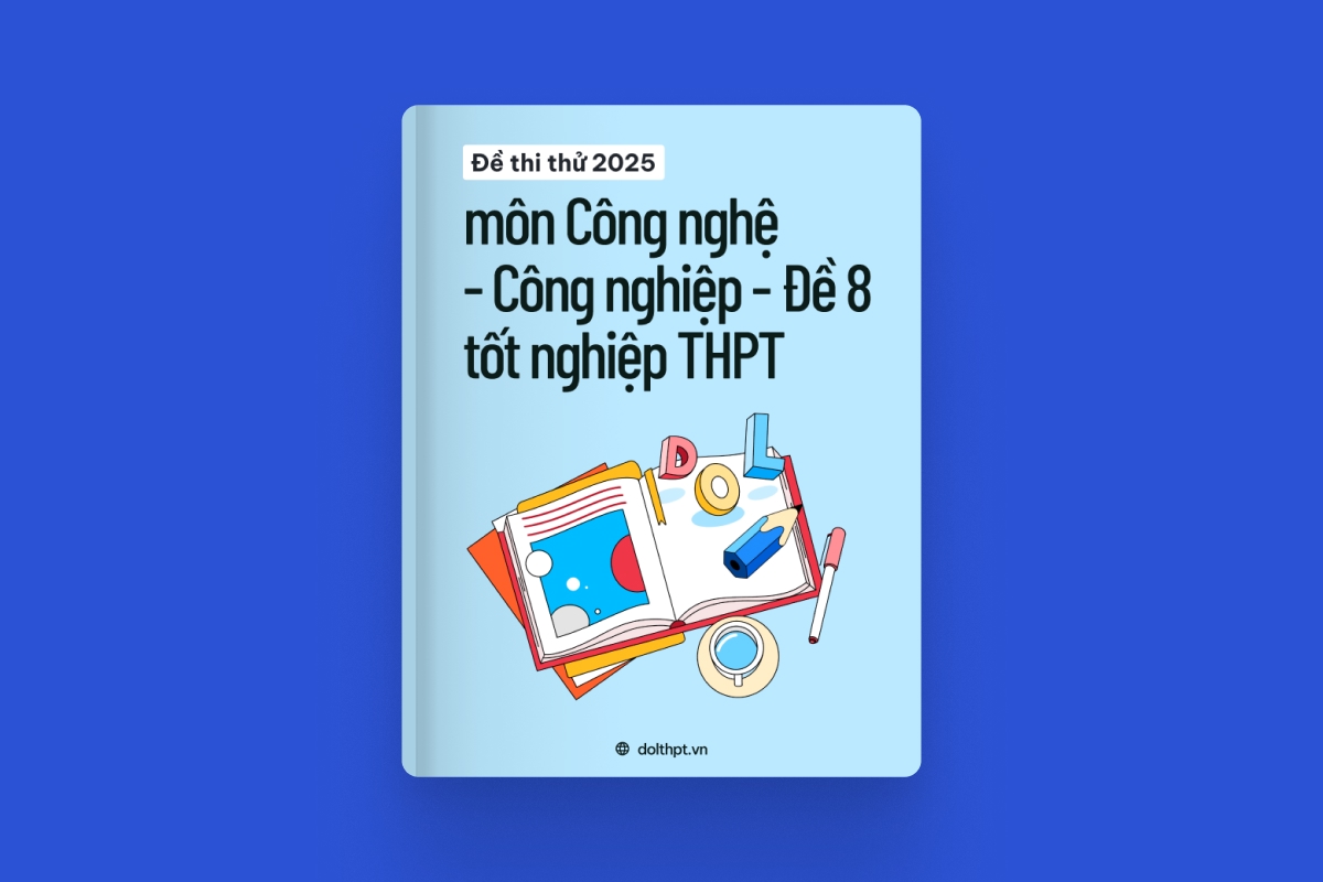 Đề thi thử tốt nghiệp THPT môn Công nghệ - Công nghiệp năm 2025 - Mã đề 08 exam cover