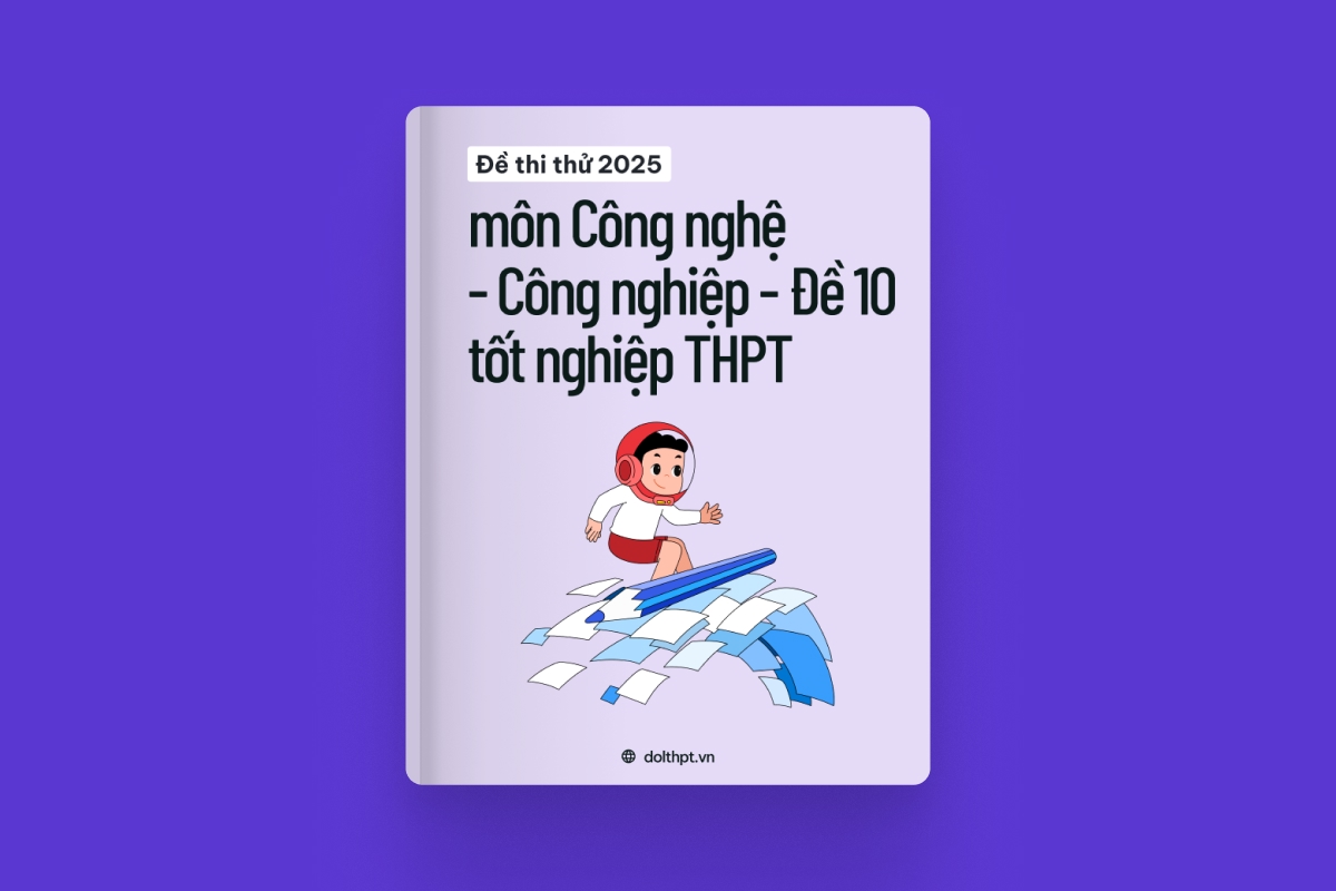 Đề thi thử tốt nghiệp THPT môn Công nghệ - Công nghiệp năm 2025 - Mã đề 10 exam cover