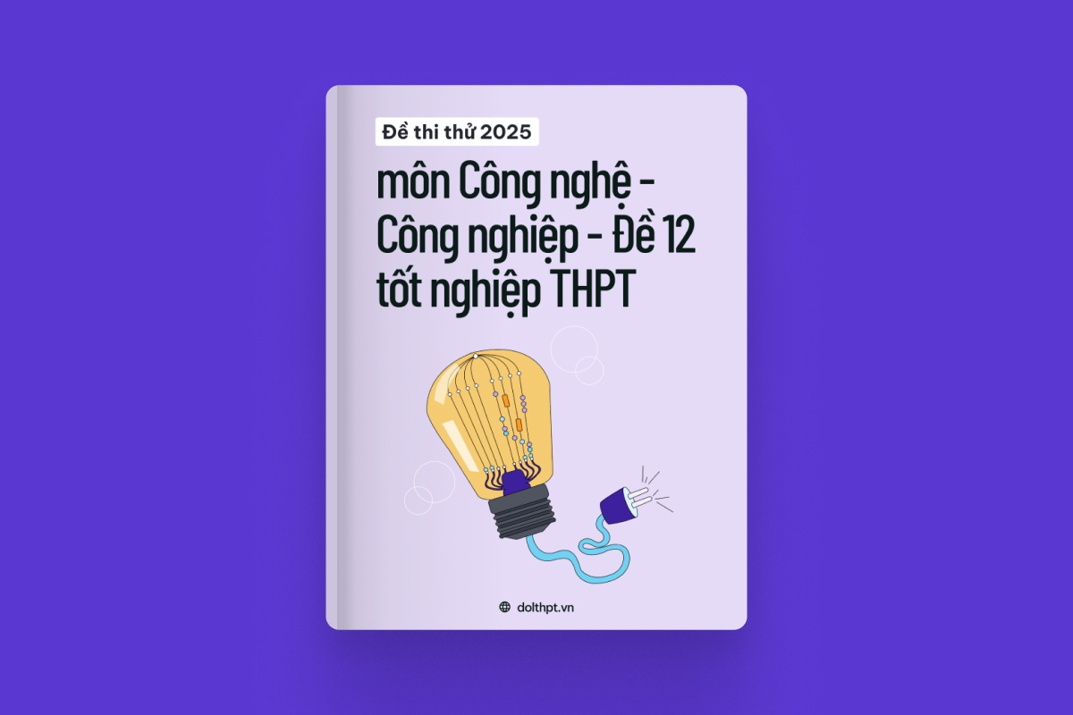 Đề thi thử tốt nghiệp THPT môn Công nghệ - Công nghiệp năm 2025 - Mã đề 12 exam cover