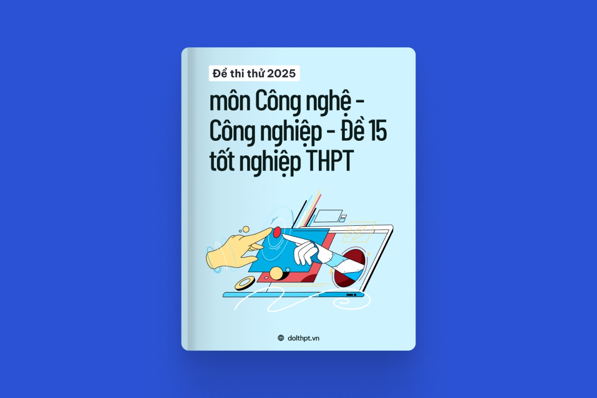 Đề thi thử tốt nghiệp THPT môn Công nghệ - Công nghiệp năm 2025 - Mã đề 15 exam cover