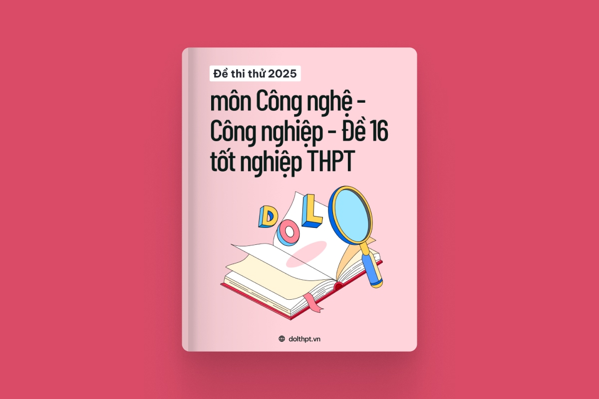 Đề thi thử tốt nghiệp THPT môn Công nghệ - Công nghiệp năm 2025 - Mã đề 16 exam cover