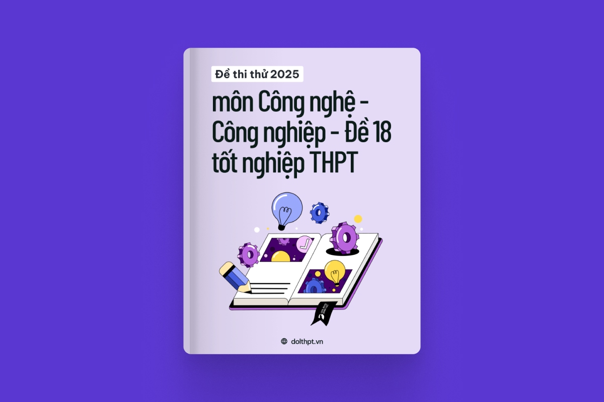Đề thi thử tốt nghiệp THPT môn Công nghệ - Công nghiệp năm 2025 - Mã đề 18 exam cover