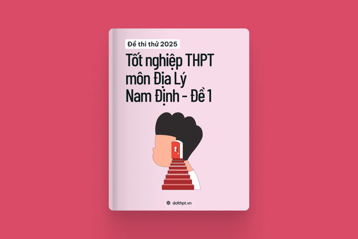 Đề thi thử tốt nghiệp THPT môn Địa Lí Sở GD&ĐT Nam Định năm 2025 - Mã đề 01 exam cover