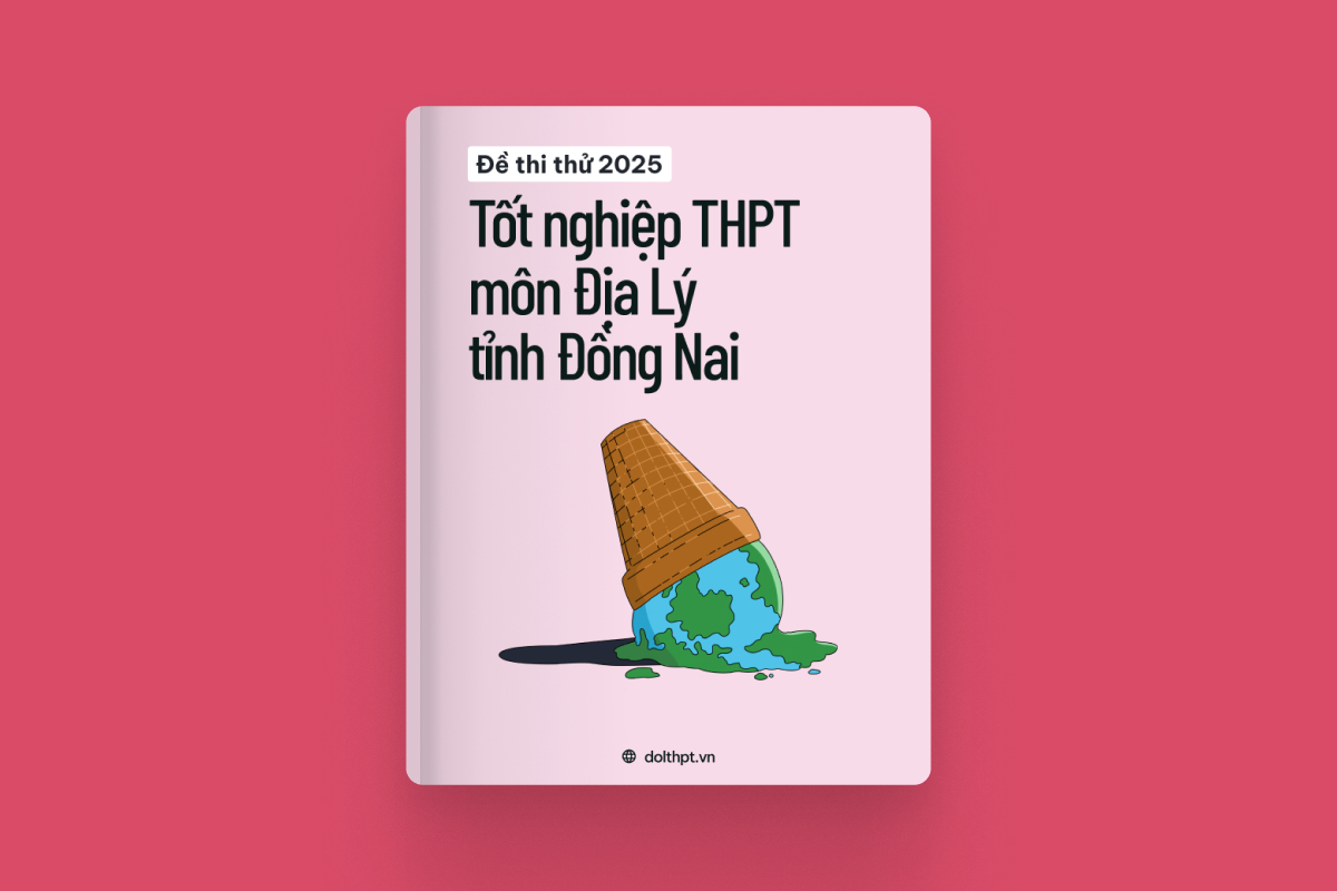 Đề thi thử tốt nghiệp THPT môn Địa Lí Sở GD&ĐT Đồng Nai năm 2025 exam cover