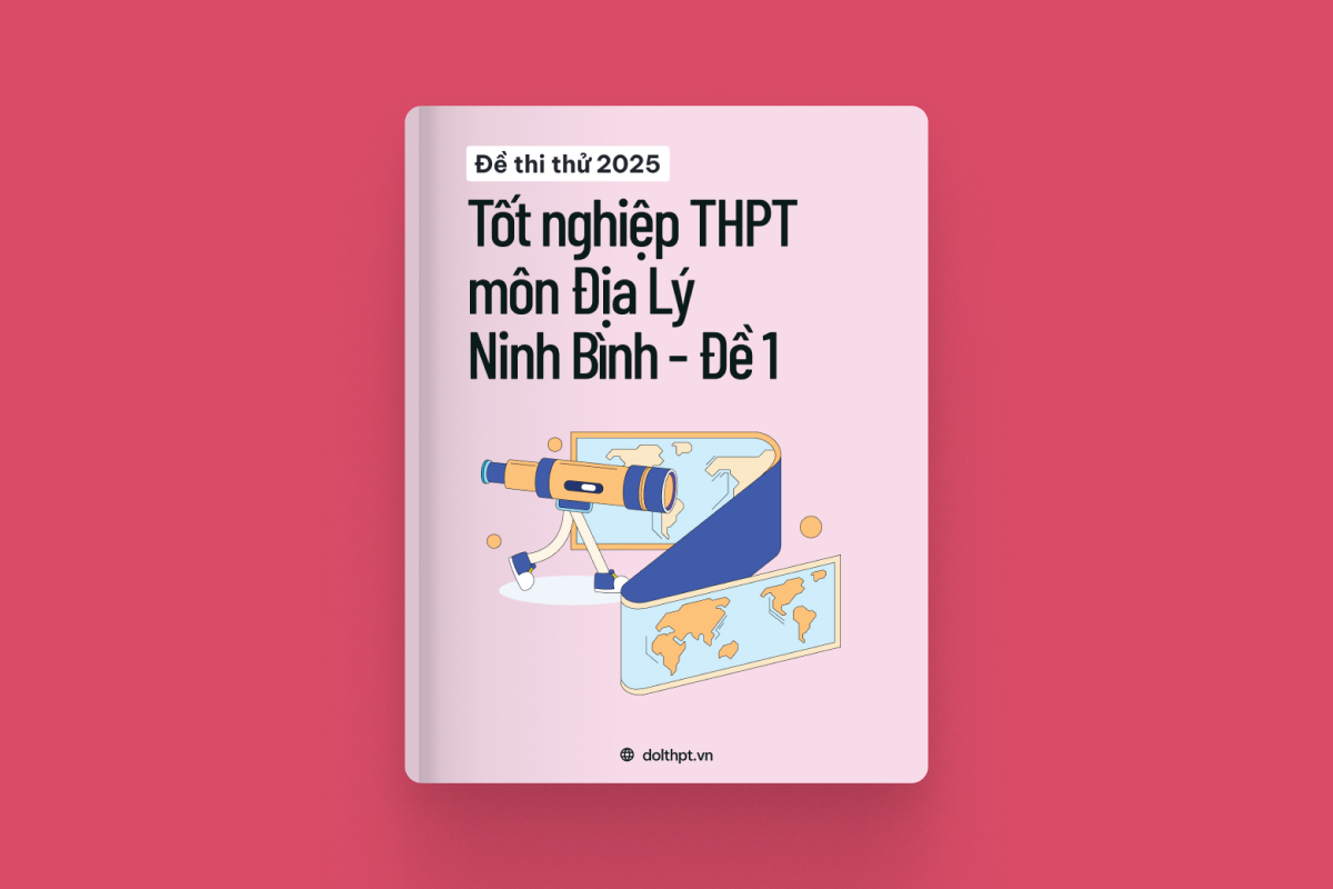 Đề thi thử tốt nghiệp THPT môn Địa Lí Sở GD&ĐT Ninh Bình năm 2025 - Mã đề 01 exam cover