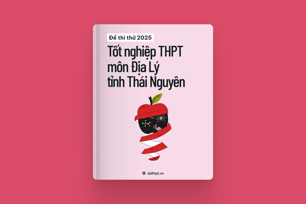 Đề thi thử tốt nghiệp THPT môn Địa Lí Sở GD&ĐT Thái Nguyên năm 2025 exam cover