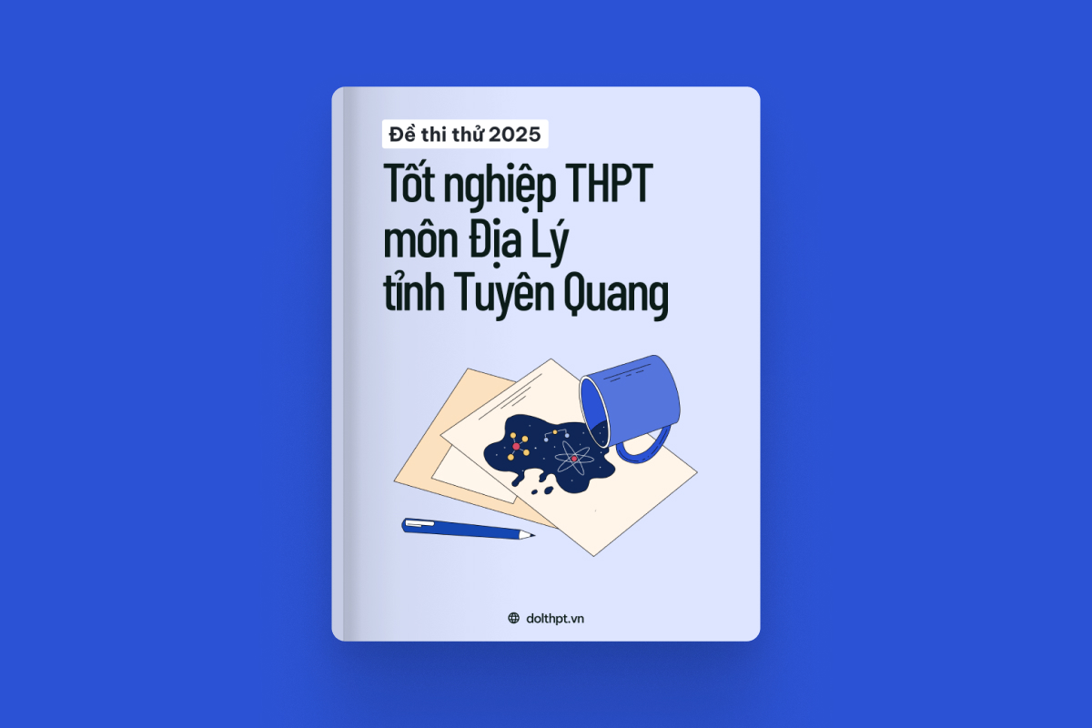 Đề thi thử tốt nghiệp THPT môn Địa Lí Sở GD&ĐT Tuyên Quang năm 2025 exam cover