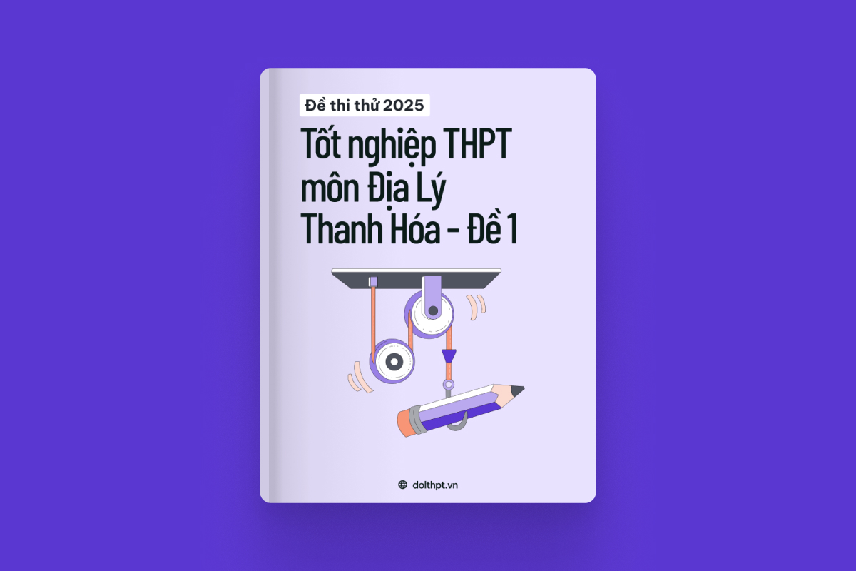 Đề thi thử tốt nghiệp THPT môn Địa Lí Sở GD&ĐT Thanh Hóa năm 2025 - Mã đề 01 exam cover
