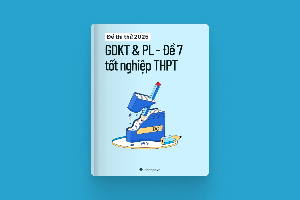 Đề thi thử tốt nghiệp THPT môn Giáo dục KTPL năm 2025  - Mã đề 07 exam cover