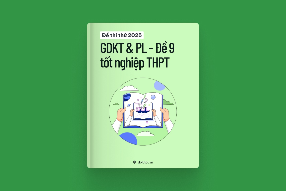 Đề thi thử tốt nghiệp THPT môn Giáo dục KTPL năm 2025  - Mã đề 09 exam cover