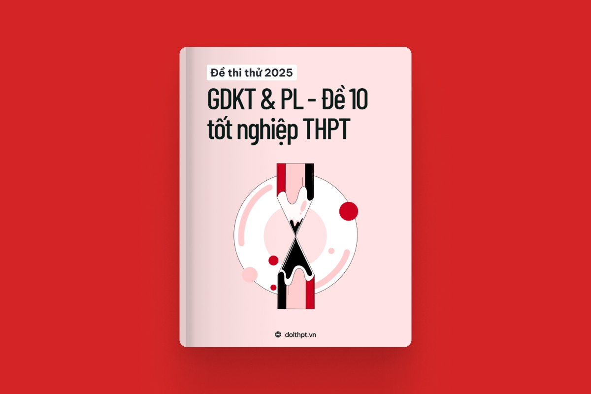 Đề thi thử tốt nghiệp THPT môn Giáo dục KTPL năm 2025  - Mã đề 10 exam cover