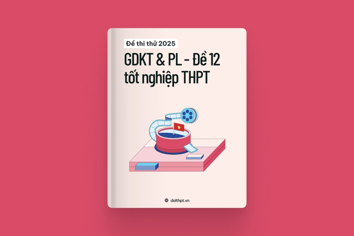 Đề thi thử tốt nghiệp THPT môn Giáo dục KTPL năm 2025  - Mã đề 12 exam cover