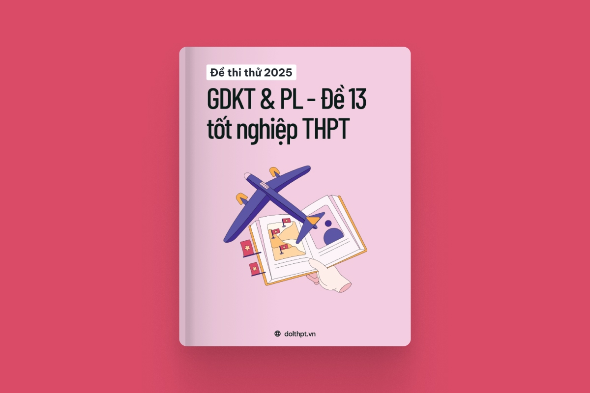 Đề thi thử tốt nghiệp THPT môn Giáo dục KTPL năm 2025  - Mã đề 13 exam cover