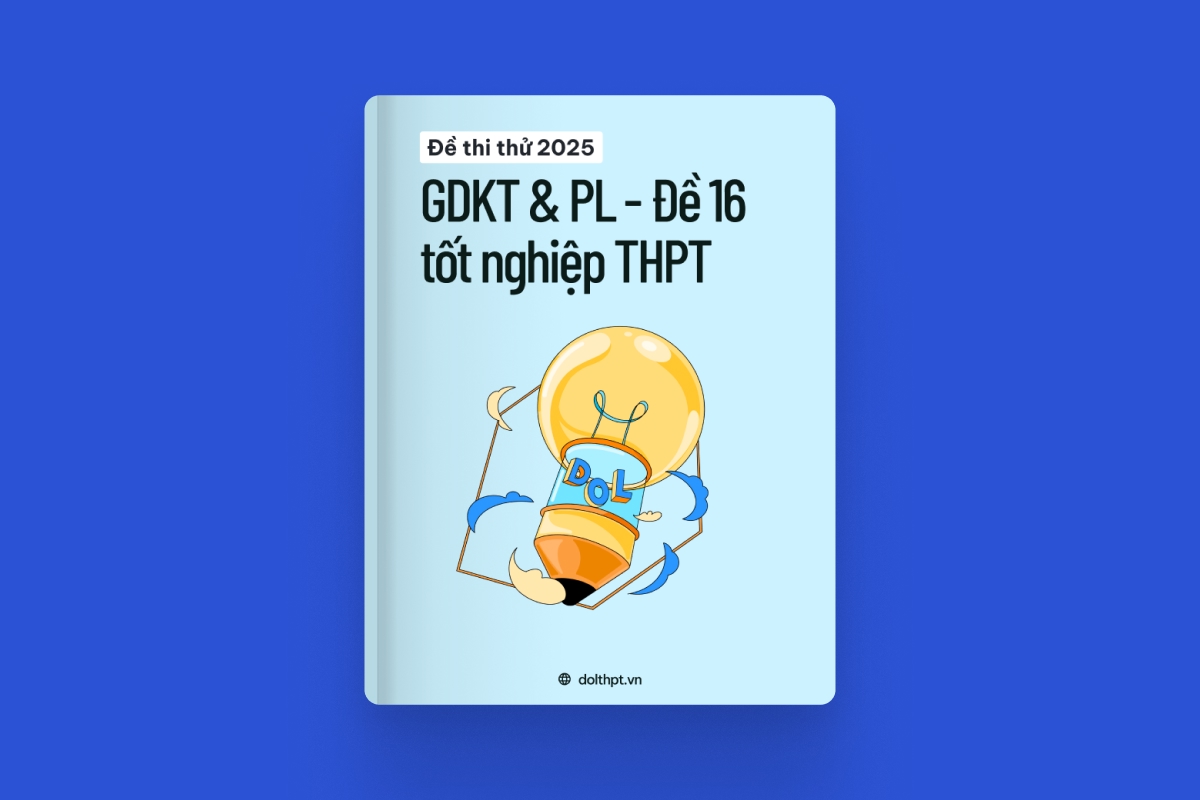 Đề thi thử tốt nghiệp THPT môn Giáo dục KTPL năm 2025  - Mã đề 16 exam cover