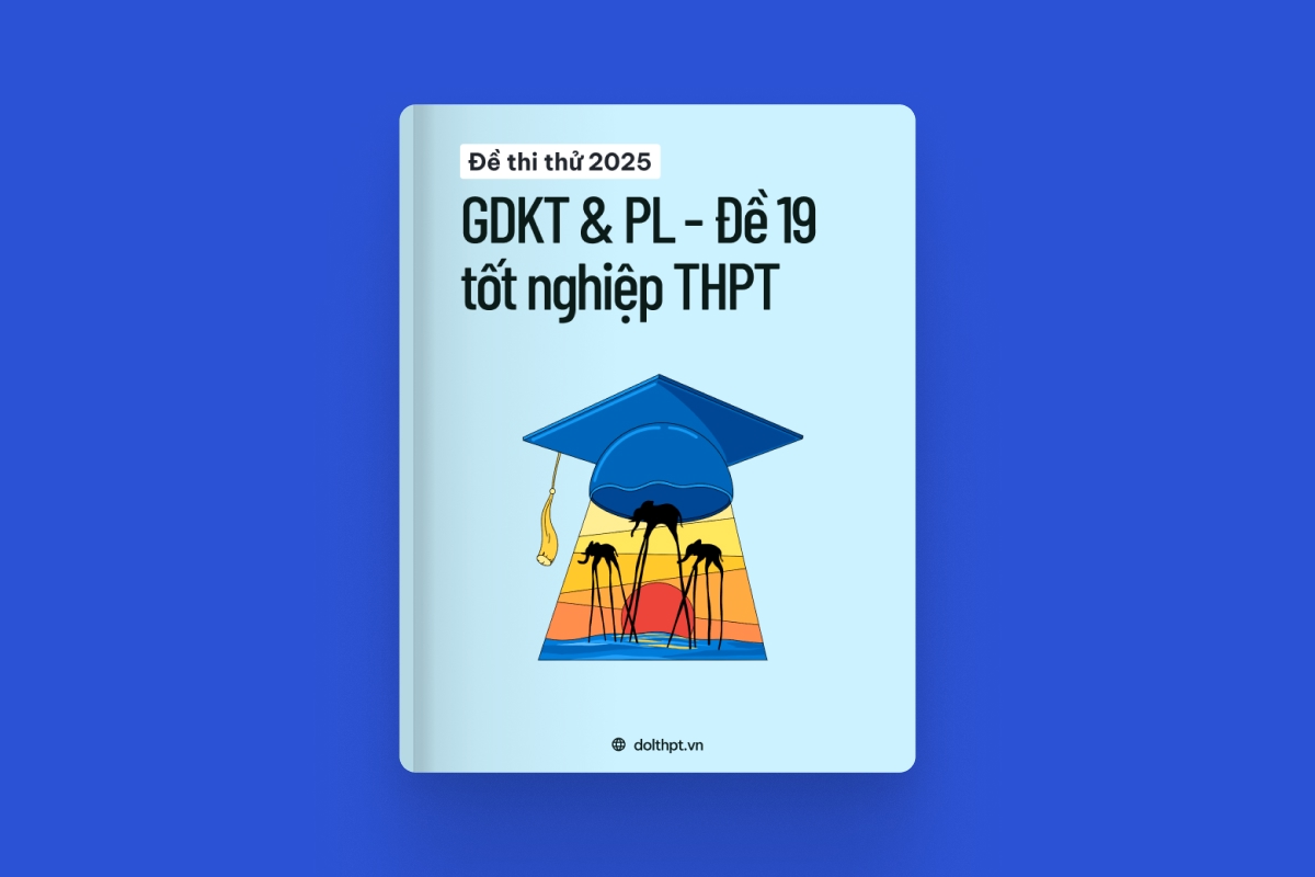Đề thi thử tốt nghiệp THPT môn Giáo dục KTPL năm 2025  - Mã đề 19 exam cover