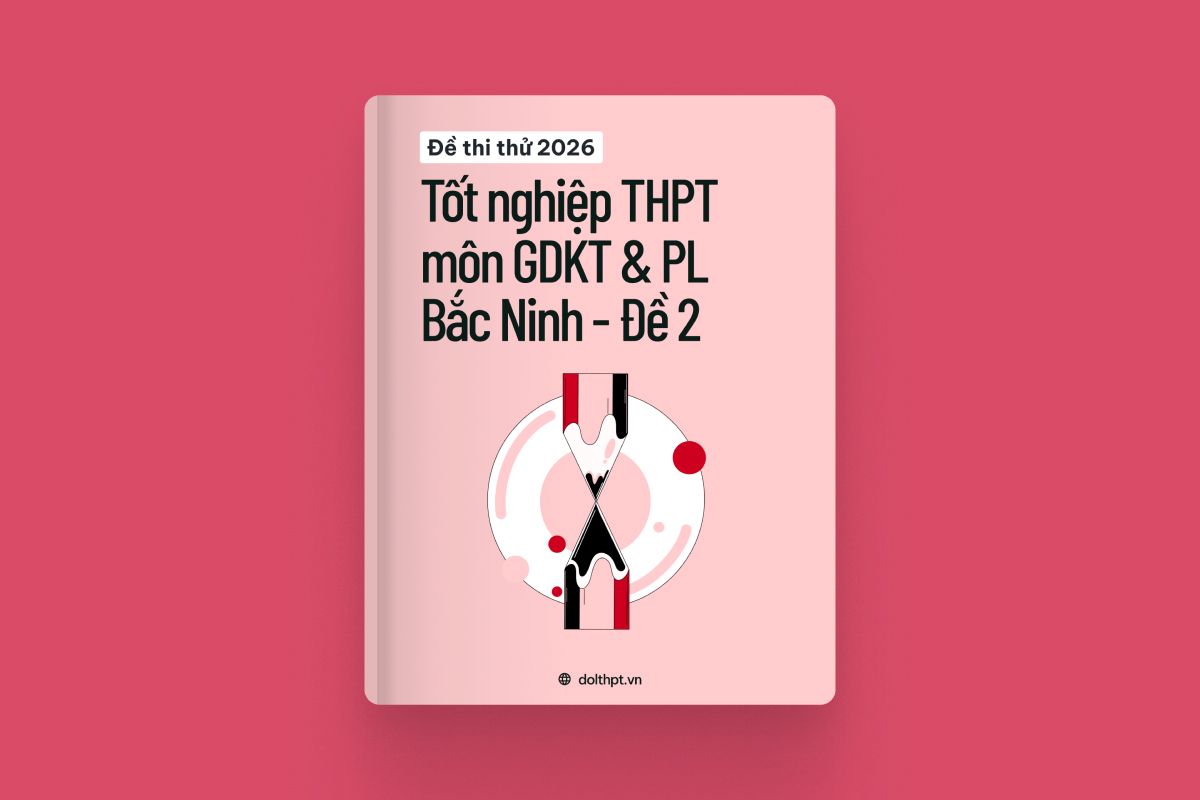 Đề thi thử tốt nghiệp THPT môn Giáo dục KTPL Sở GD&ĐT Bắc Ninh năm 2026 - Mã đề 02 exam cover